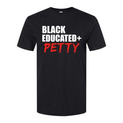 Black Educated And Petty Gift Black Is Beautiful Pride Softstyle CVC T-Shirt