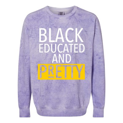 Black Educated And Pretty Gift For Pretty Or Petty Bae Gift Colorblast Crewneck Sweatshirt