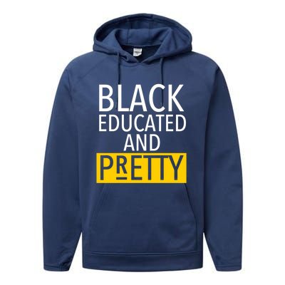 Black Educated And Pretty Gift For Pretty Or Petty Bae Gift Performance Fleece Hoodie