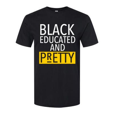 Black Educated And Pretty Gift For Pretty Or Petty Bae Gift Softstyle CVC T-Shirt