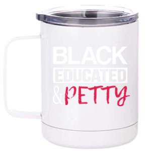 Black Educated And Petty Black Pride And Gift 12 oz Stainless Steel Tumbler Cup