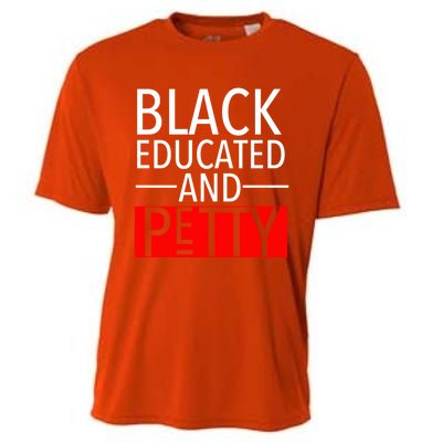 Black Educated And Petty Great Gift For Black Proud Melanin Pop Cooling Performance Crew T-Shirt