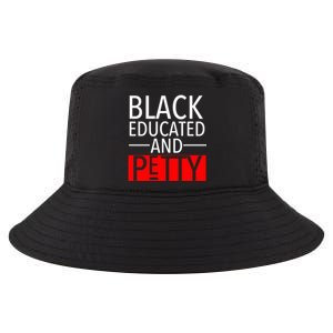 Black Educated And Petty Great Gift For Black Proud Melanin Pop Cool Comfort Performance Bucket Hat