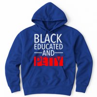 Black Educated And Petty Great Gift For Black Proud Melanin Pop Hoodie