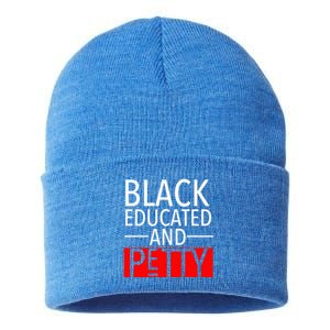 Black Educated And Petty Great Gift For Black Proud Melanin Pop Sustainable Knit Beanie