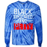 Black Educated And Petty Great Gift For Black Proud Melanin Pop Tie-Dye Long Sleeve Shirt