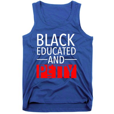 Black Educated And Petty Great Gift For Black Proud Melanin Pop Tank Top