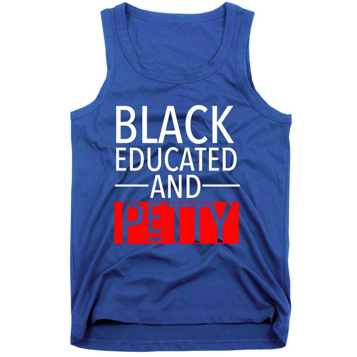 Black Educated And Petty Great Gift For Black Proud Melanin Pop Tank Top