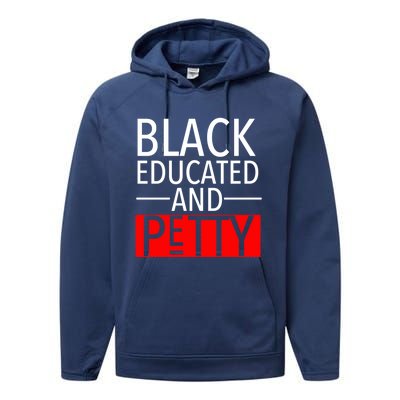 Black Educated And Petty Great Gift For Black Proud Melanin Pop Performance Fleece Hoodie