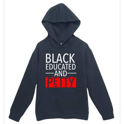 Black Educated And Petty Great Gift For Black Proud Melanin Pop Urban Pullover Hoodie