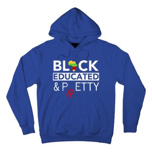 Black Educated And Petty Gift For Black Proud Melanin Pop Hoodie