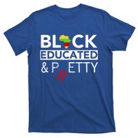 Black Educated And Petty Gift For Black Proud Melanin Pop T-Shirt