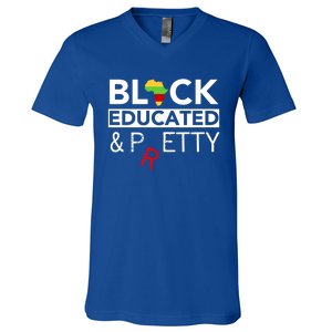 Black Educated And Petty Gift For Black Proud Melanin Pop V-Neck T-Shirt