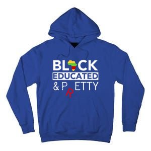 Black Educated And Petty Gift For Black Proud Melanin Pop Tall Hoodie