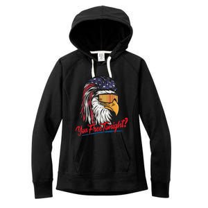 Bald Eagle American Flag You Free Tonight Happy 4th Of July Women's Fleece Hoodie