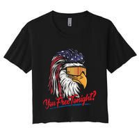 Bald Eagle American Flag You Free Tonight Happy 4th Of July Women's Crop Top Tee