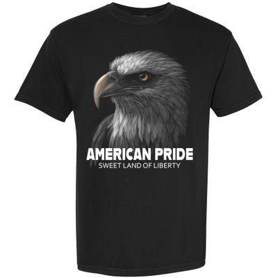 Bald Eagle American Pride Sweet Land Of Liberty Cool Gift Garment-Dyed Heavyweight T-Shirt