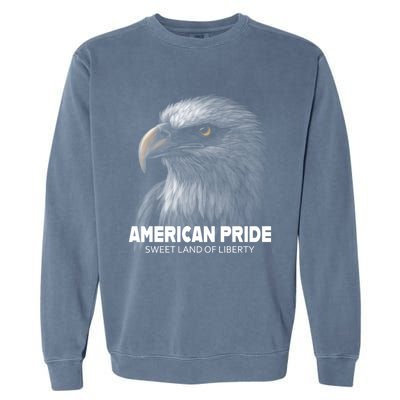 Bald Eagle American Pride Sweet Land Of Liberty Cool Gift Garment-Dyed Sweatshirt