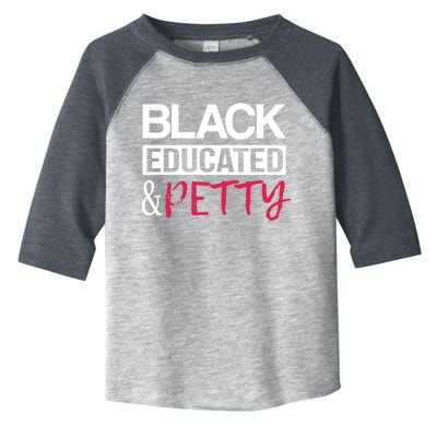 Black Educated And Petty Black Pride Funny Gift Cute Gift Toddler Fine Jersey T-Shirt