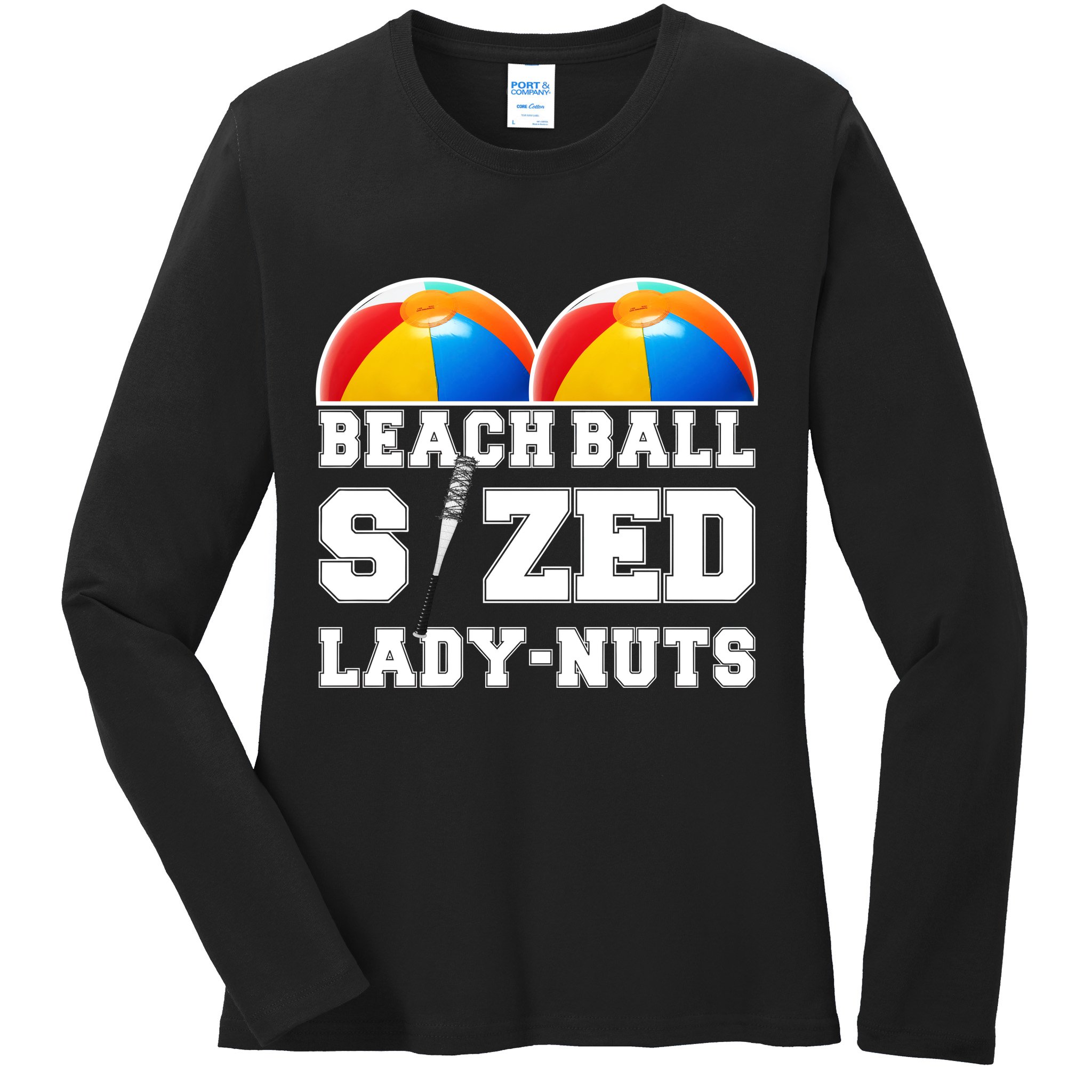 Beach Ball Sized Lady Nuts Lucille Baseball Bat Ladies Long Sleeve Shirt