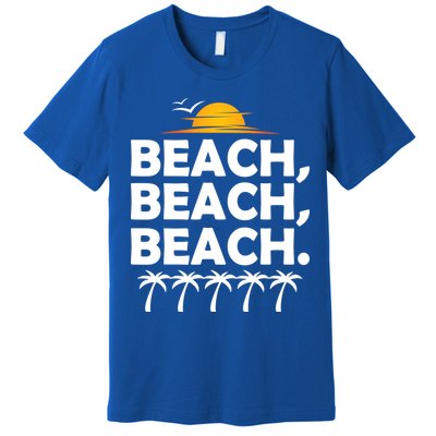 Beach Beach Beach Premium T-Shirt