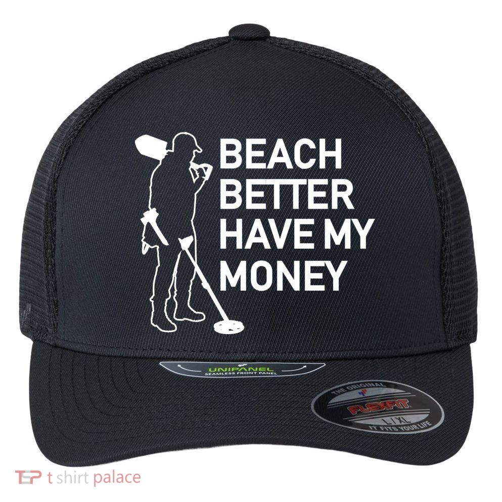 Beach Better Have My Money Flexfit Unipanel Trucker Cap