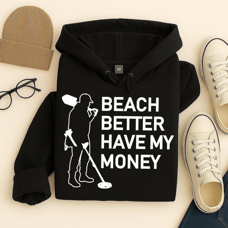 Beach Better Have My Money Hoodie
