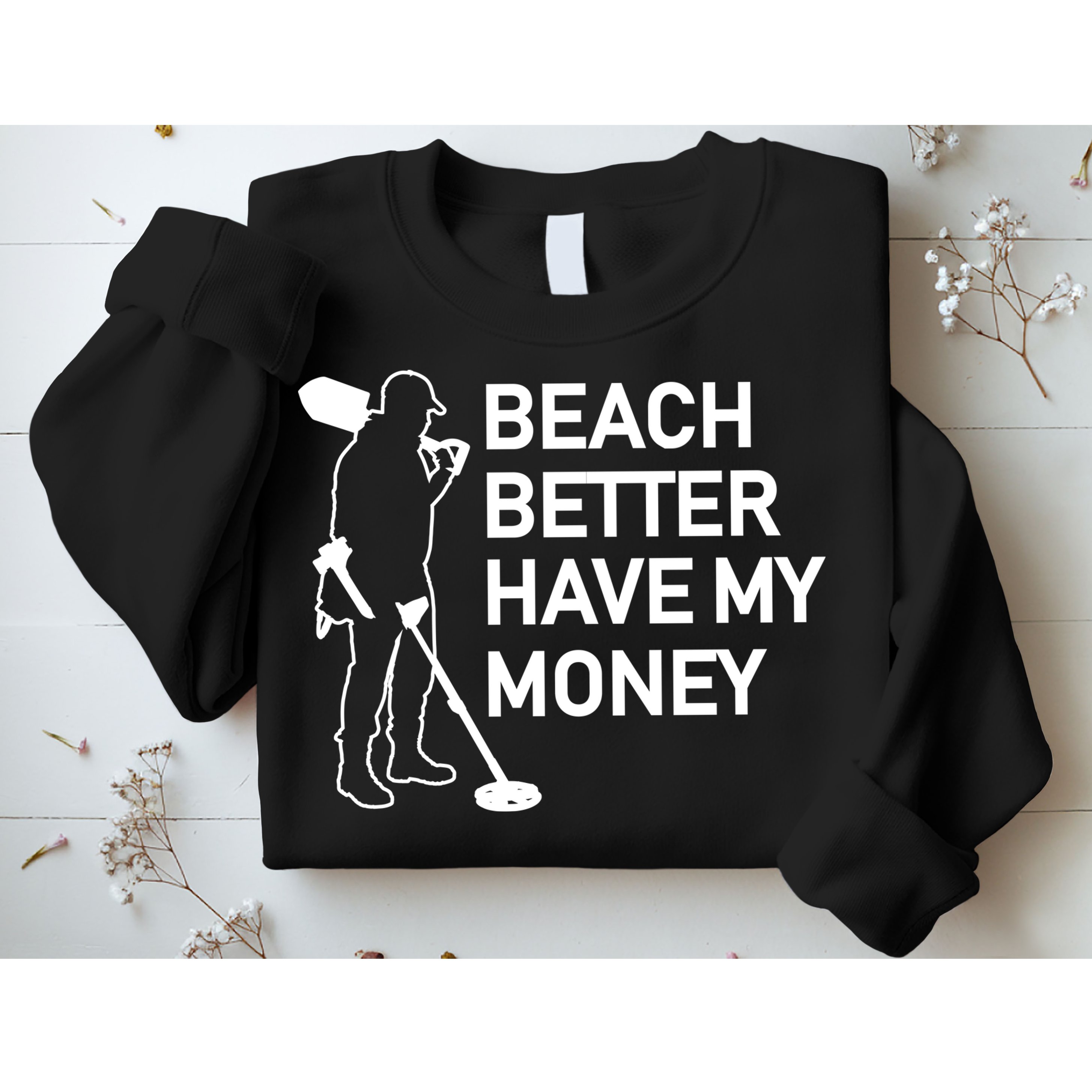 Beach Better Have My Money Sweatshirt
