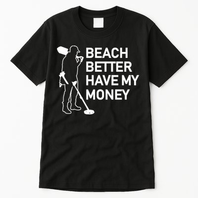 Beach Better Have My Money Tall T-Shirt