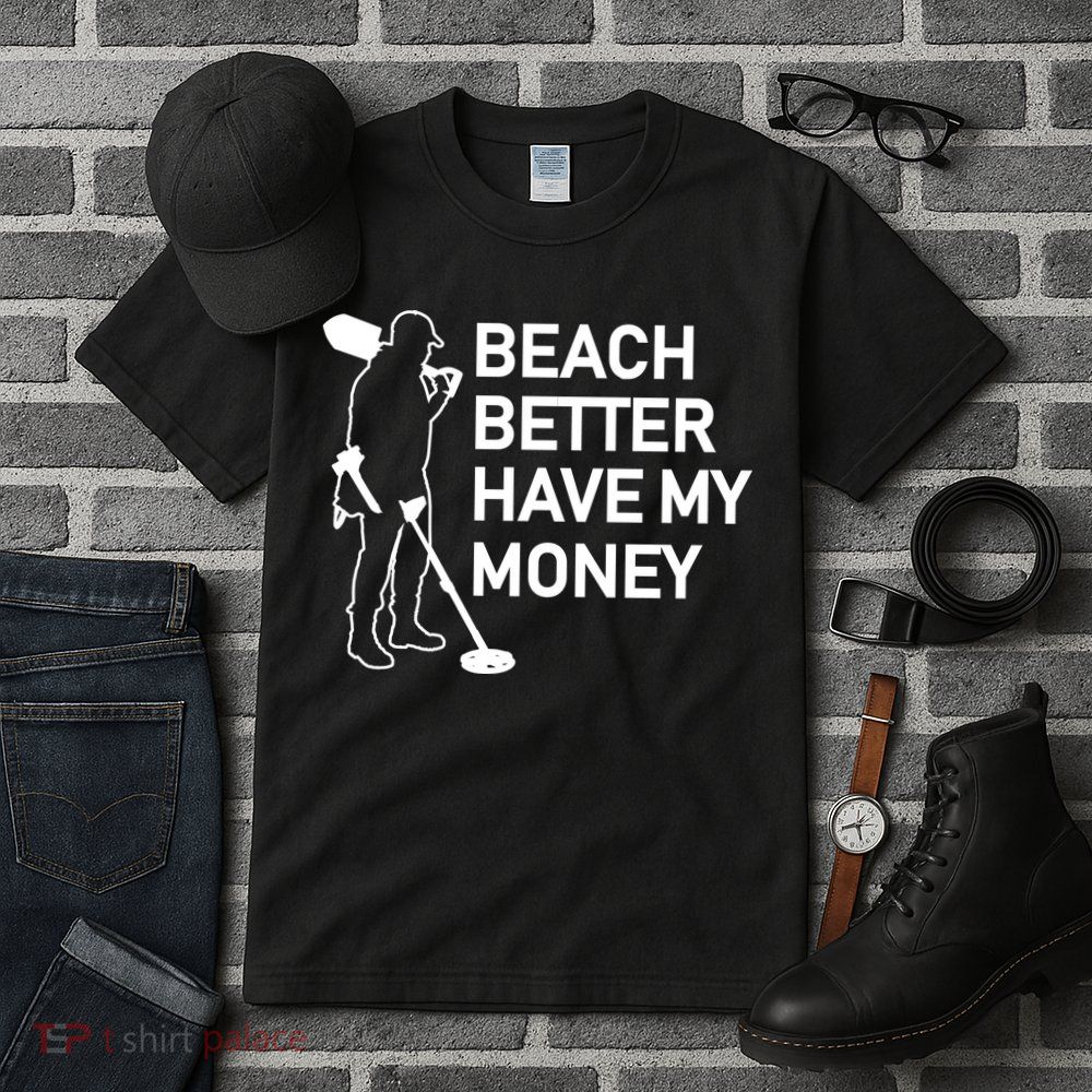 Beach Better Have My Money Tall T-Shirt