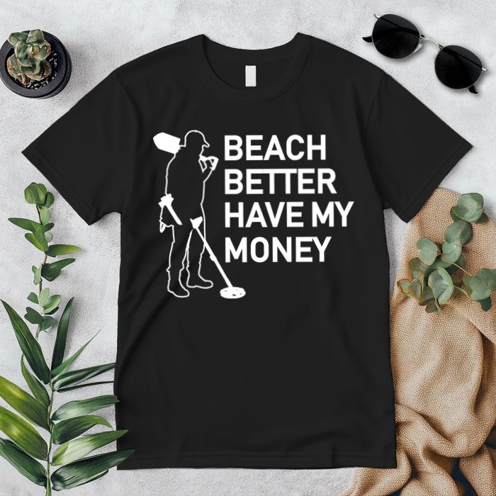 Beach Better Have My Money Premium T-Shirt