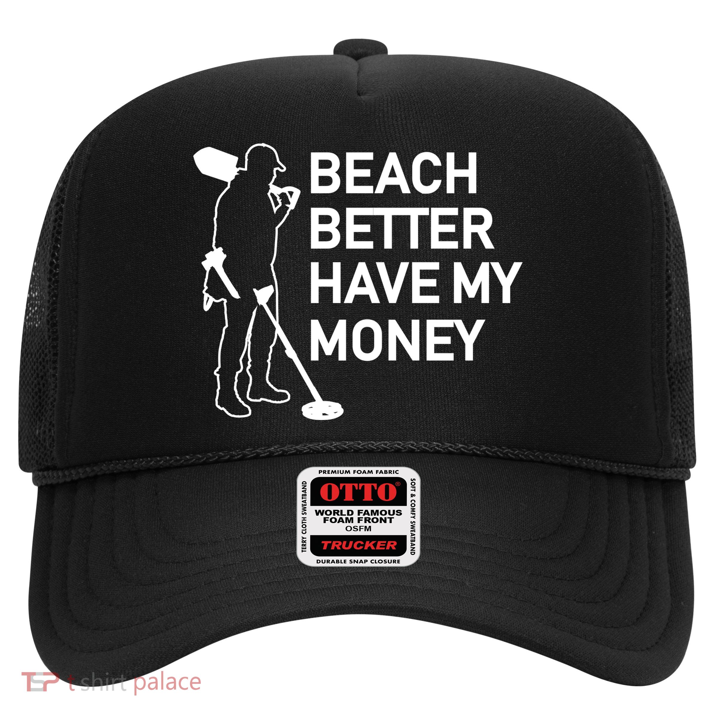 Beach Better Have My Money Trucker Hat