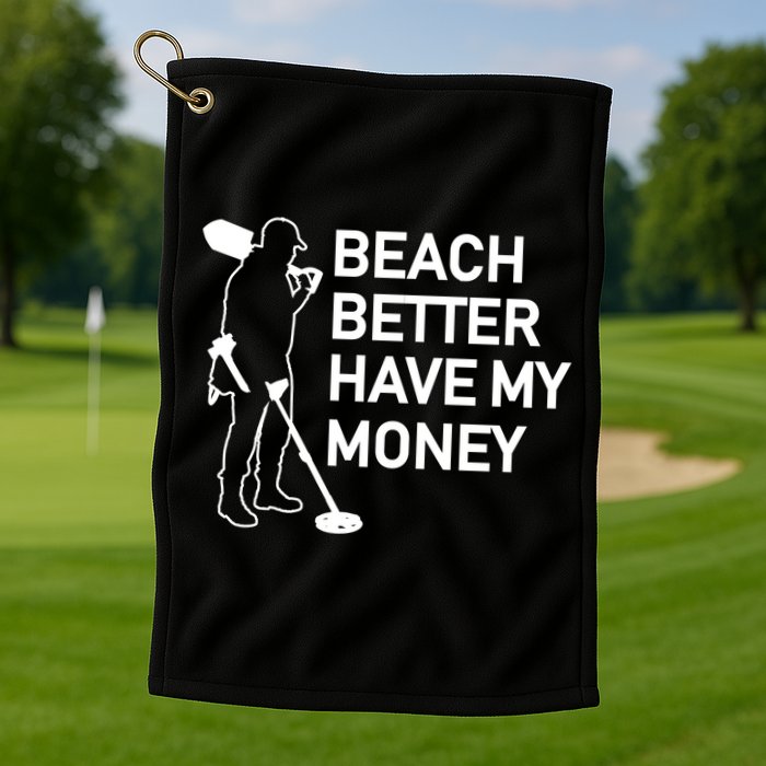 Beach Better Have My Money Golf Towel