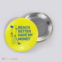 Beach Better Have My Money Button