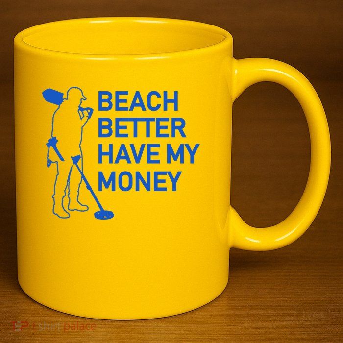 Beach Better Have My Money 11oz C Handle Ceramic Mug