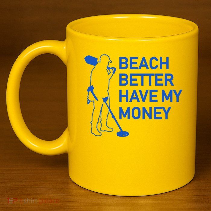 Beach Better Have My Money 11oz C Handle Ceramic Mug