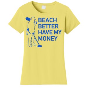 Beach Better Have My Money Women's T-Shirt