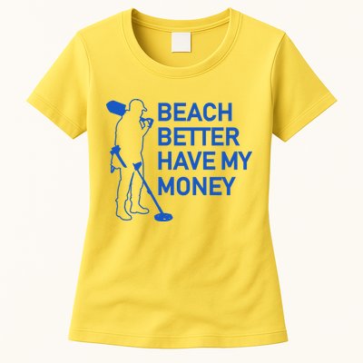 Beach Better Have My Money Womens T-Shirt