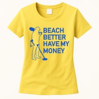 Beach Better Have My Money Womens T-Shirt