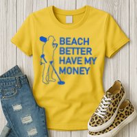 Beach Better Have My Money Womens T-Shirt