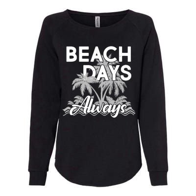 Beach Days Always Womens California Wash Sweatshirt