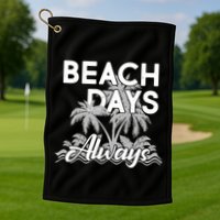 Beach Days Always Golf Towel