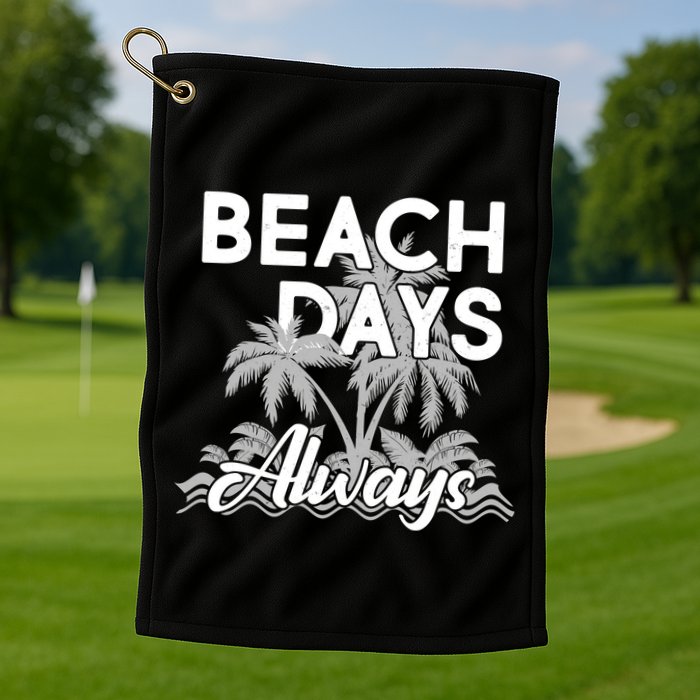 Beach Days Always Golf Towel