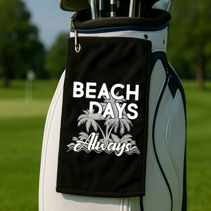 Beach Days Always Golf Towel
