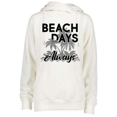 Beach Days Always Womens Funnel Neck Pullover Hood