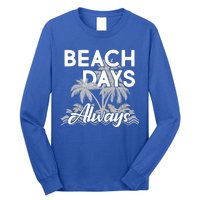 Beach Days Always Long Sleeve Shirt