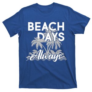 Beach Days Always T-Shirt