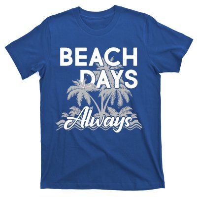 Beach Days Always T-Shirt