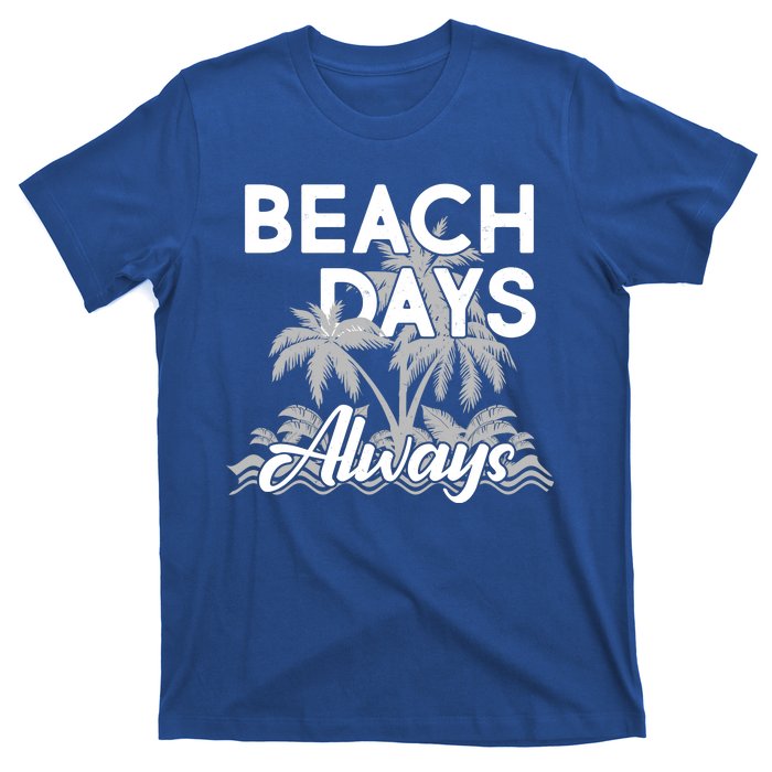 Beach Days Always T-Shirt