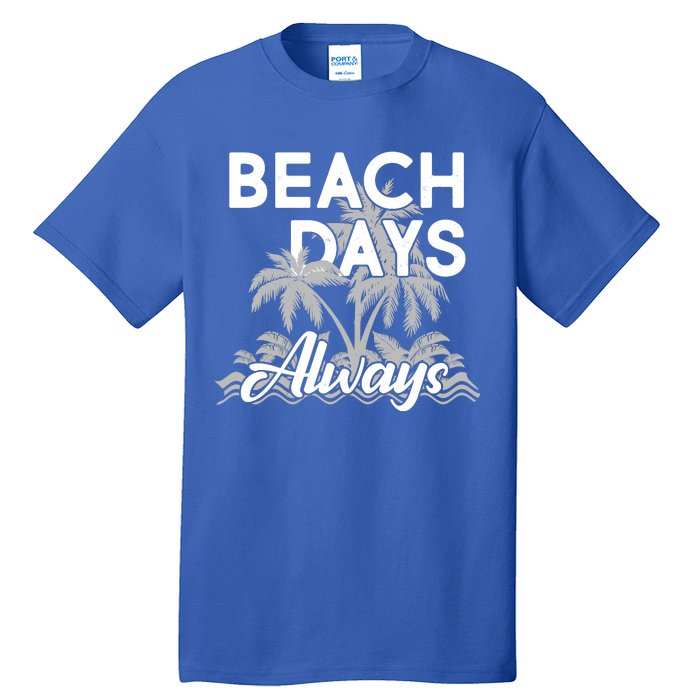 Beach Days Always Tall T-Shirt